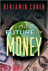 The Future of Money by Benjamin J. Cohen