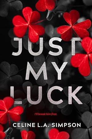 Just My Luck: Alternative Cover by Celine L.A. Simpson, Celine L.A. Simpson