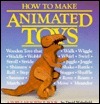 How to Make Animated Toys by David Wakefield