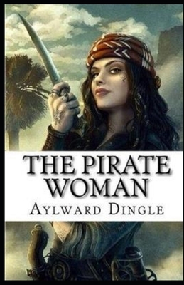 The Pirate Woman Illustrated by Aylward Edward Dingle