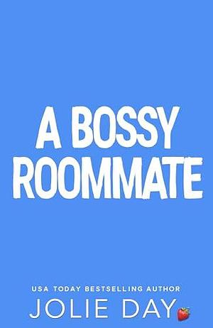 A Bossy Roommate: A Fake Marriage Romance by Jolie Day, Jolie Day