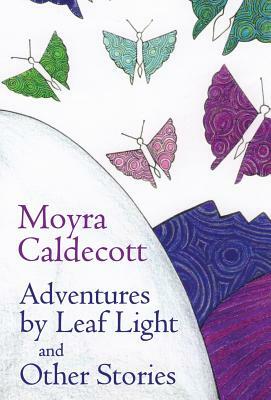 Adventures by Leaf Light and Other Stories by Moyra Caldecott