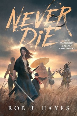 Never Die by Rob J. Hayes