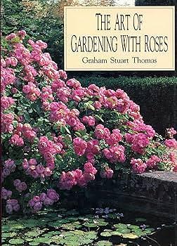 The Art of Gardening with Roses by Graham Stuart Thomas