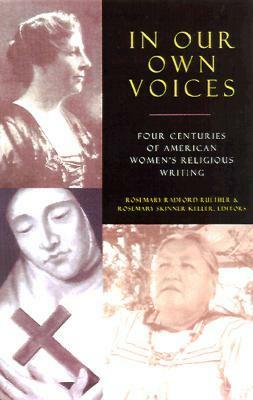 In Our Own Voices by Ann Braude, Nancy A. Hardesty, Rosemary Radford Ruether, Joanne Carlson Brown, Barbara Brown Zikmund, Emilie M. Townes, Rosemary Skinner Keller, Inés Maria Talamantez