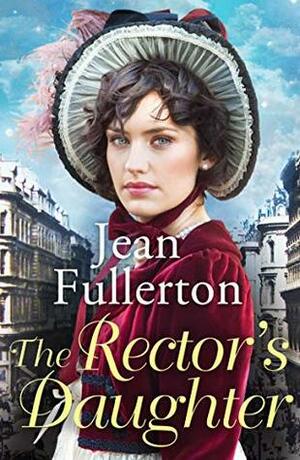 The Rector's Daughter: A stunning saga with a sweeping sense of place for fans of Dilly Court and Rosie Goodwin by Jean Fullerton