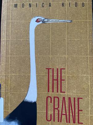 The Crane by Monica Kidd