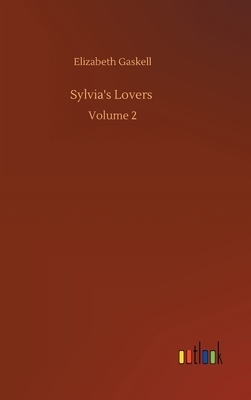 Sylvia's Lovers: Volume 2 by Elizabeth Gaskell