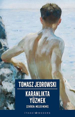 Karanlıkta Yüzmek by Melek Memiş, Tomasz Jedrowski