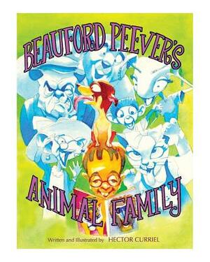 Beauford Peever's Animal Family by Hector Curriel