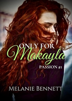 Only For Makayla by Melanie Bennett