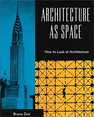 Architecture As Space by Joseph A. Barry, Bruno Zevi, Milton Gendel