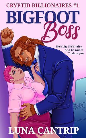 Bigfoot Boss: A Monster Office Romance by Luna Cantrip, Luna Cantrip