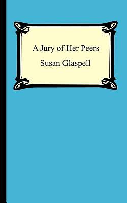 A Jury Of Her Peers by Susan Glaspell