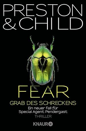Fear - Grab des Schreckens: Ein neuer Fall für Special Agent Pendergast by Douglas Preston, Lincoln Child