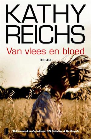 Van vlees en bloed by Kathy Reichs