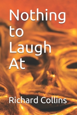 Nothing to Laugh At by Richard Collins