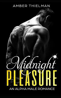 Midnight Pleasure: An Alpha Male Romance Novella by Amber Thielman