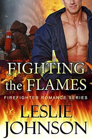 Fighting the Flames by Leslie Johnson