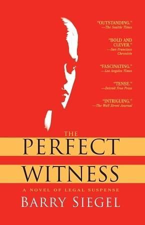 The Perfect Witness: A Novel by Barry Siegel, Barry Siegel