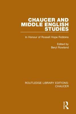 Chaucer and Middle English Studies: In Honour of Rossell Hope Robbins by Beryl Rowland