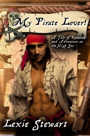 My Pirate Lover by Lexie Stewart