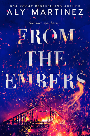 From the Embers by Aly Martinez