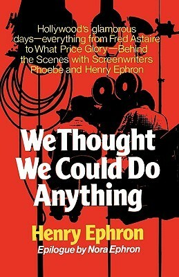 We Thought We Could Do Anything by Henry Ephron