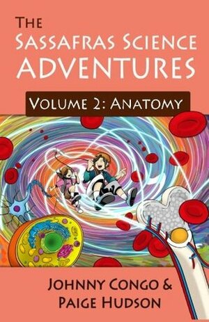 The Sassafras Science Adventures: Volume 2: Anatomy by Johnny Congo, Paige Hudson