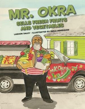 Mr. Okra Sells Fresh Fruits and Vegetables by Lashon Daley, Emile Henriquez