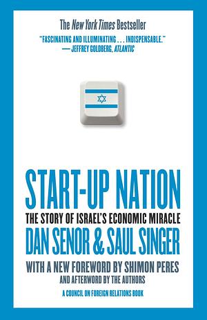 Start-Up Nation: The Story of Israel's Economic Miracle by Dan Senor