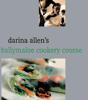 Darina Allen's Ballymaloe Cookery Course by Darina Allen, Ray Main
