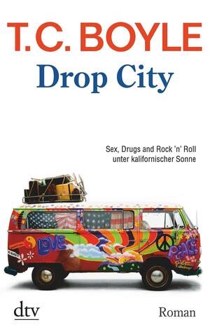 Drop City: Roman by T.C. Boyle