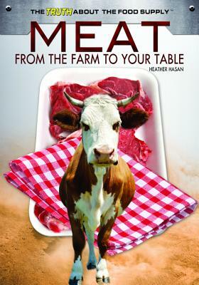 Meat: From the Farm to Your Table by Heather Hasan