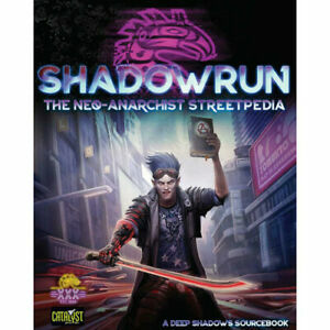 Shadowrun The Neo-Anarchist Streetpedia by Thomas Willoughby, Scott Schletz, Jason Hawks, Rj Thomas, Raymond Croteau, Russel Zimmerman, C.Z. Wright, O.C. Presley, Steve Ratkovich, Grant Robinson, Brooke Chang, Romain Pelisse, J.M. Hardy, Kevin Czarnecki