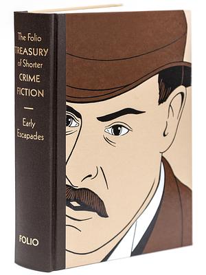 The Folio Treasury of Shorter Crime Fiction, Volume 1: Early Escapades by Tim Heald, Sue Bradbury