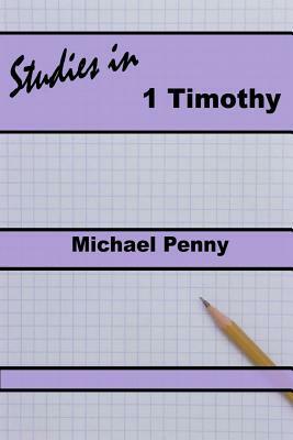 Studies in 1 Timothy by Michael Penny