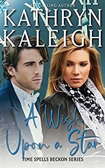 A Wish Upon a Star: A Sexy Time Travel Romance by Kathryn Kaleigh, Kathryn Kaleigh