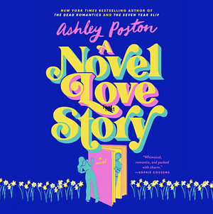 A Novel Love Story by Ashley Poston