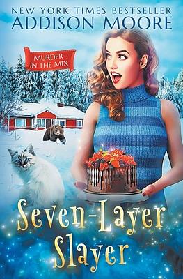 Seven-Layer Slayer by Addison Moore