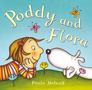 Poddy and Flora by Paula Metcalf