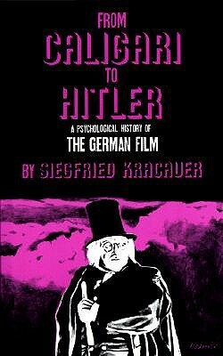 From Caligari to Hitler: A Psychological History of the German Film by Leonardo Quaresima, Siegfried Kracauer