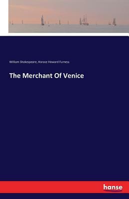 The Merchant Of Venice by Horace Howard Furness, William Shakespeare