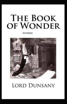 The Book of Wonder Annotated by Lord Dunsany