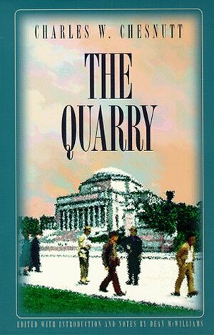 The Quarry by Charles W. Chesnutt, Dean McWilliams