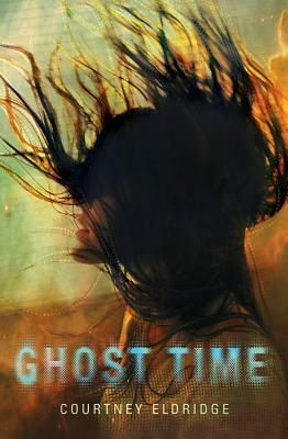 Ghost Time by Courtney Eldridge