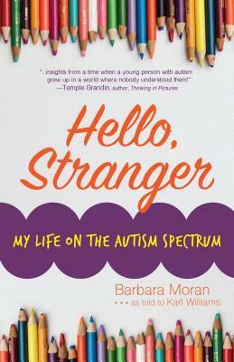Hello, Stranger: My Life on the Autism Spectrum by Karl Williams, Barbara Moran