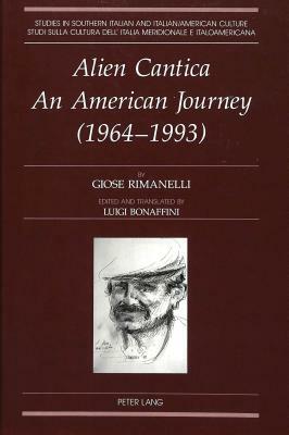 Alien Cantica. an American Journey (1964-1993) by Giose Rimanelli