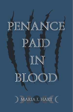 Penance Paid in Blood by Maria J. Hart