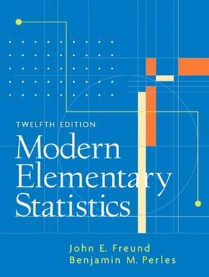 Modern Elementary Statistics by Benjamin M. Perles, John E. Freund